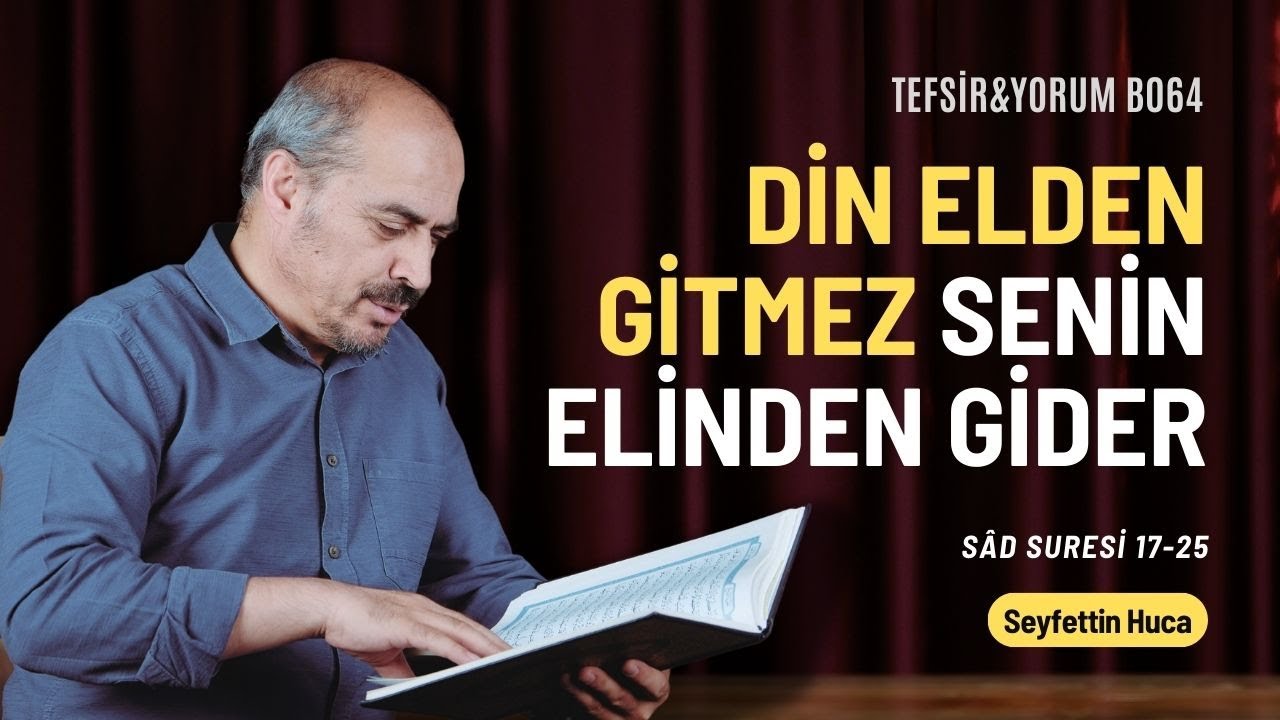 Sâd Suresi 17-25. Ayetler | Seyfettin Huca | Tefsir&Yorum B064