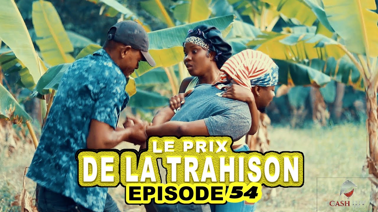 LE PRIX DE LA TRAHISON_Episode # 54