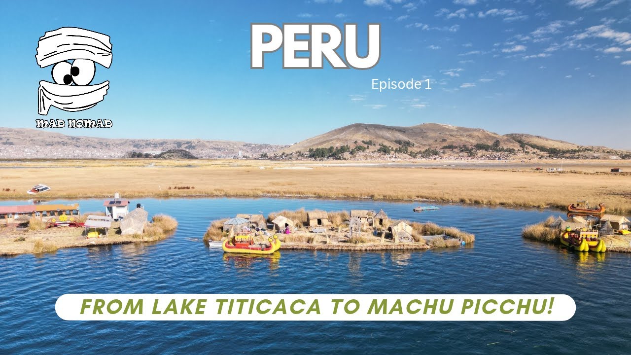 Περού (επ. 1) - Από τη Λίμνη Τιτικάκα στο Machu Picchu!