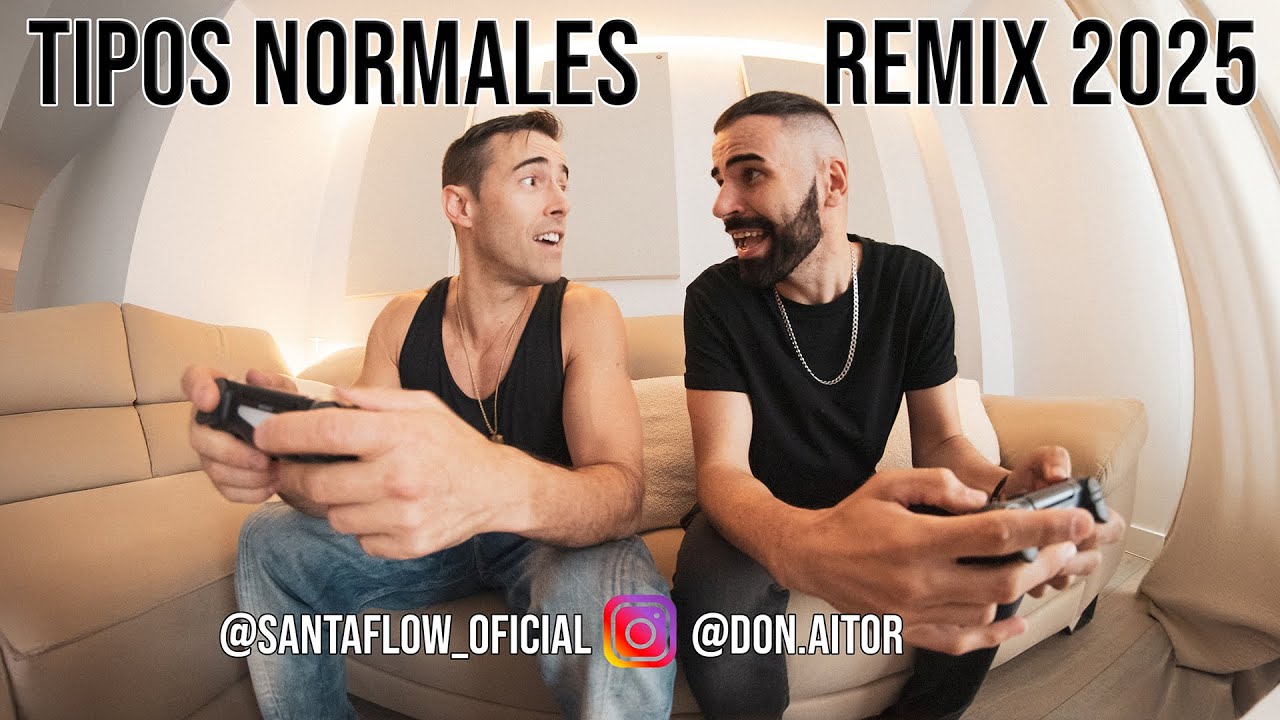 @santaflow & @Don_Aitor  - Tipos normales (Remix 2025)