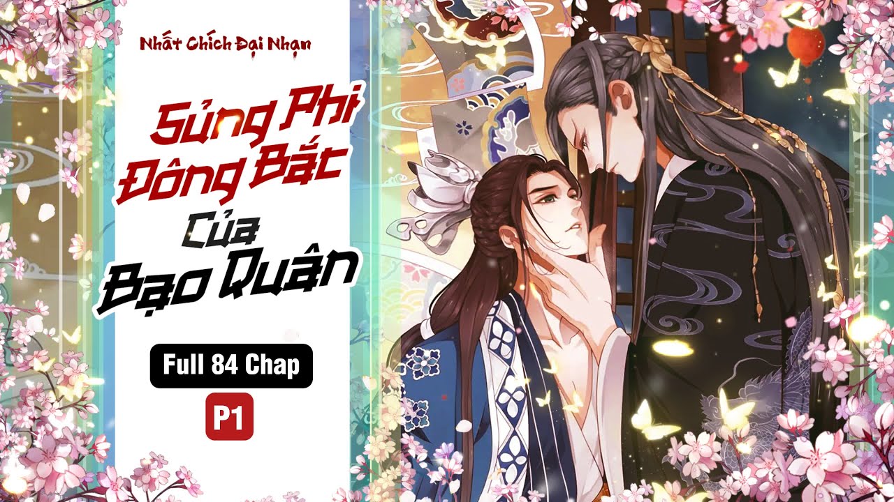 [Đam mỹ audio] P1- Sủng Phi Đông Bắc của Bạo Quân