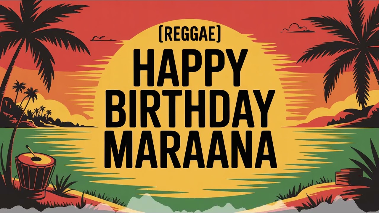 Maraana Birthday Song - Reggae - Happy