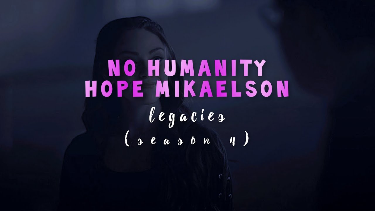 No humanity Hope - season 4 scene pack | Legacies