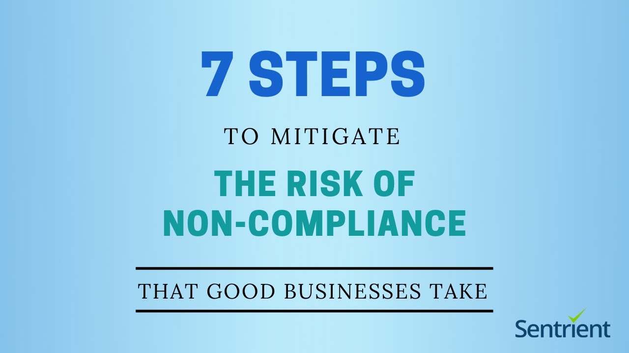 The 7 Steps That Good Businesses Take to Mitigate the Risk of Non-Compliance | Sentrient