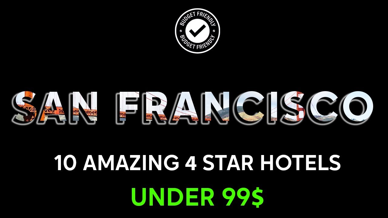 San Francisco Secret: 10 Amazing 4-Star Hotels Under $99, 2024! 4K