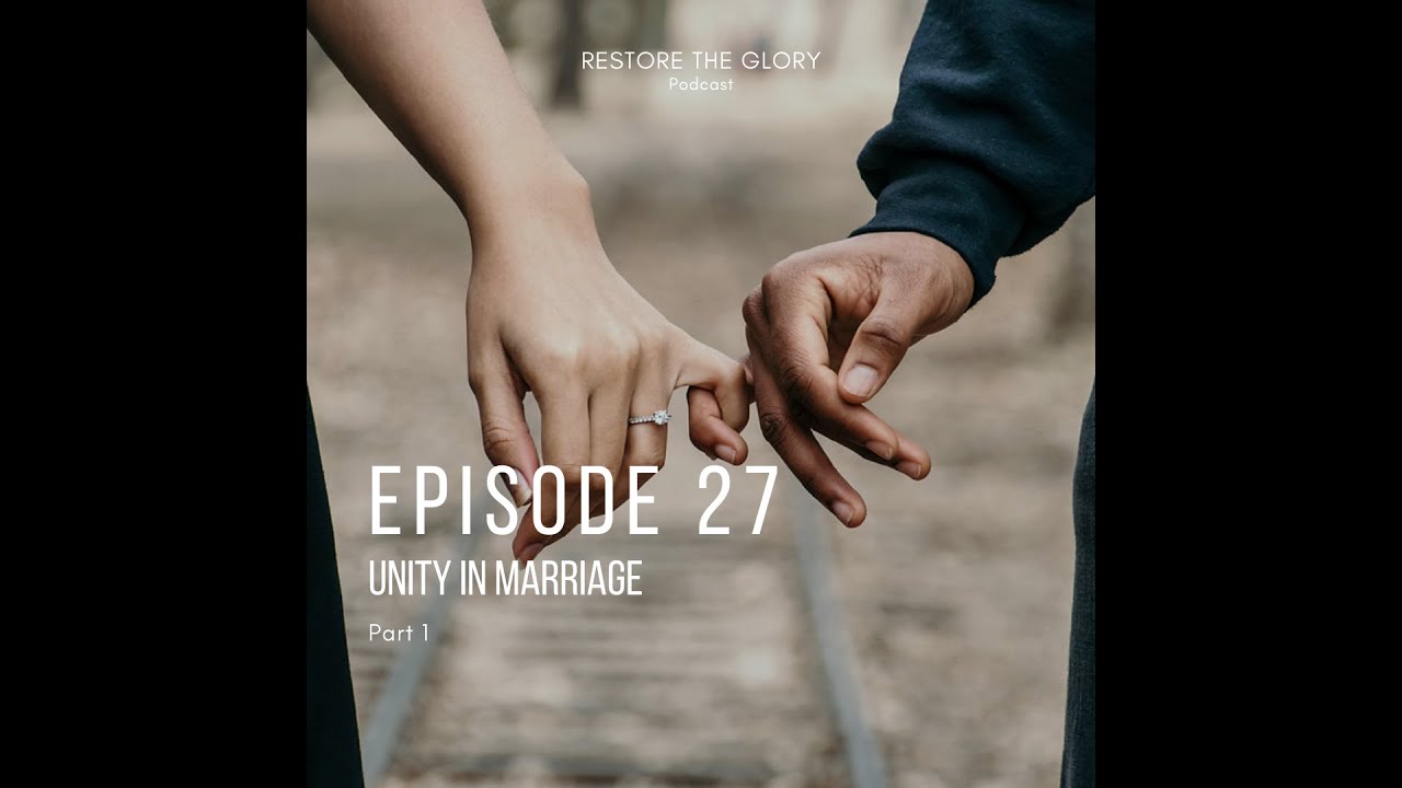 Episode 27 - Unity in Marriage: Part 1