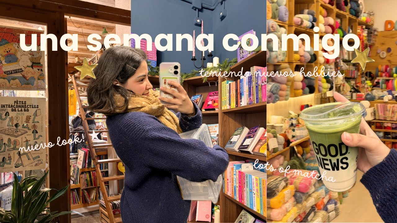 ★ una semana conmigo: aprendiendo nuevos hobbies, nuevo look y muchas librerías 🧶⭐️🎀 - vlog