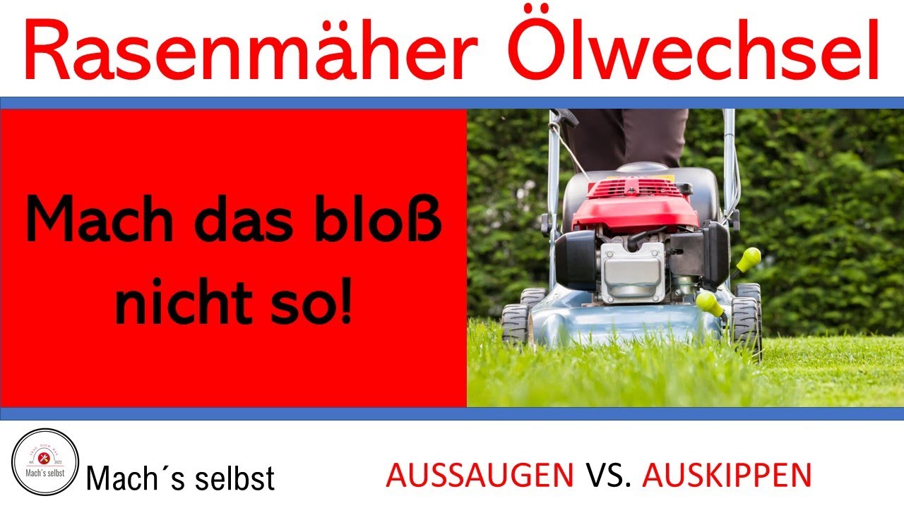 Ölwechsel Rasenmäher, Test Saugen oder Kippen, glaubt kein Mensch, Öl wechseln nie wieder falsch