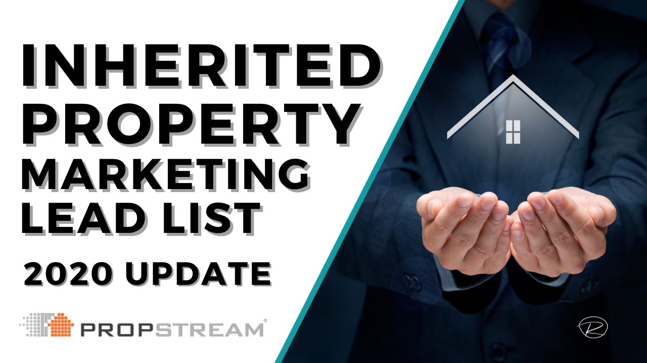 Inherited Real Estate Marketing Lead List | Prop Stream 2020 Update!
