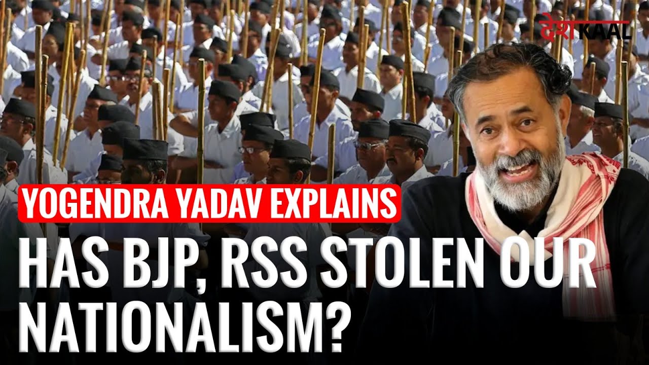 Yogendra Yadav Explains Why Modern Liberals Have Lost Nationalism To RSS, BJP & Can They Reclaim It?