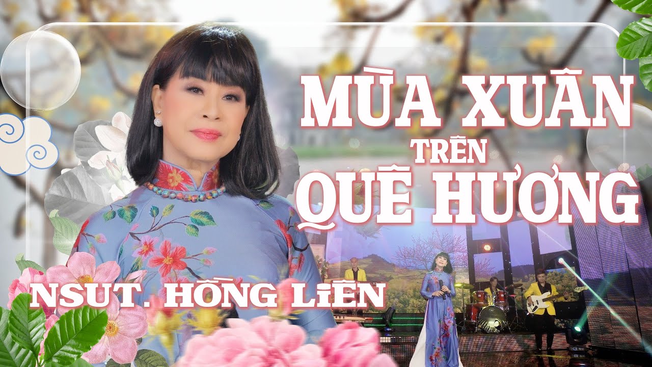 MÙA XUÂN TRÊN QUÊ HƯƠNG - Sáng tác: HOÀI MAI - Trình bày: NSƯT HỒNG LIÊN - MV 4K