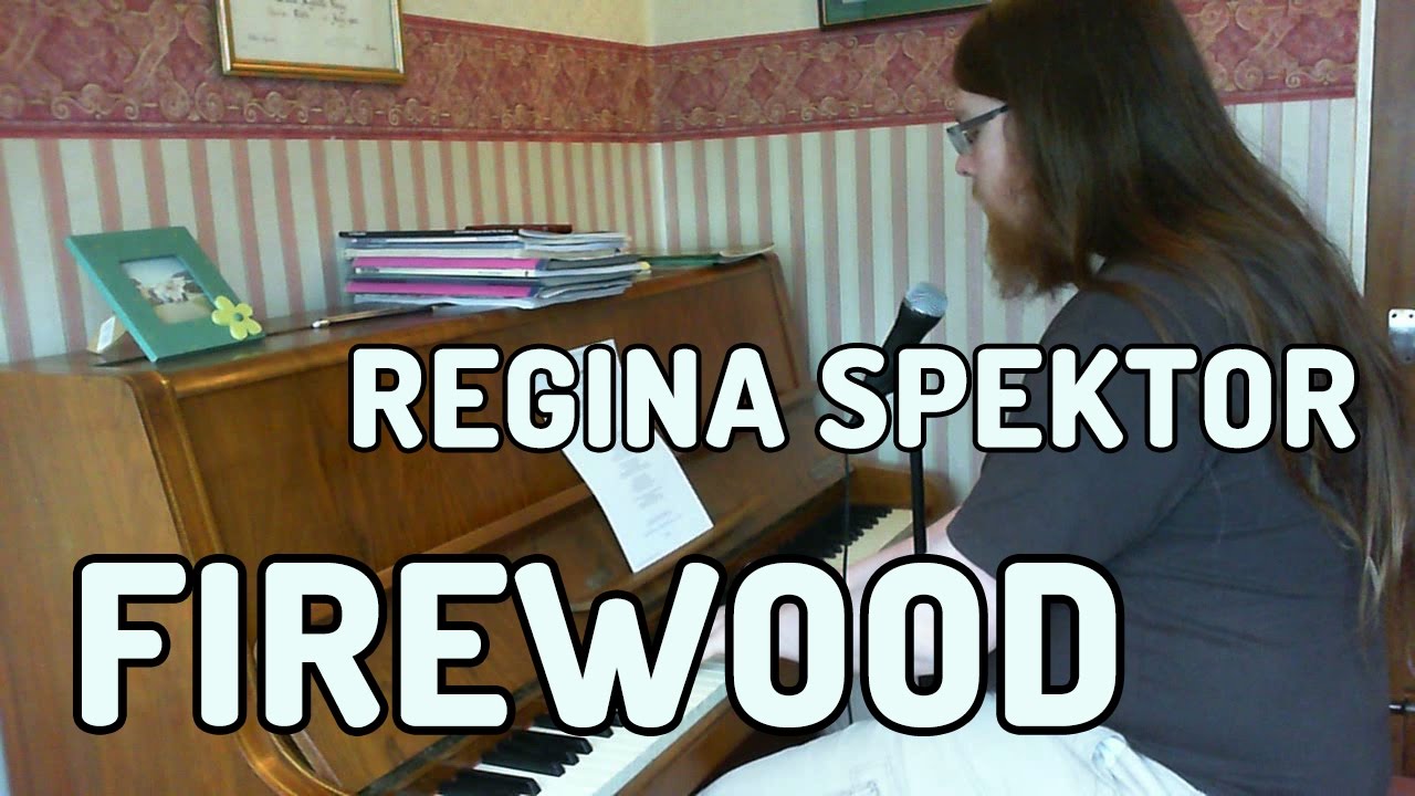 Firewood (Regina Spektor) - Phizzy and a Piano