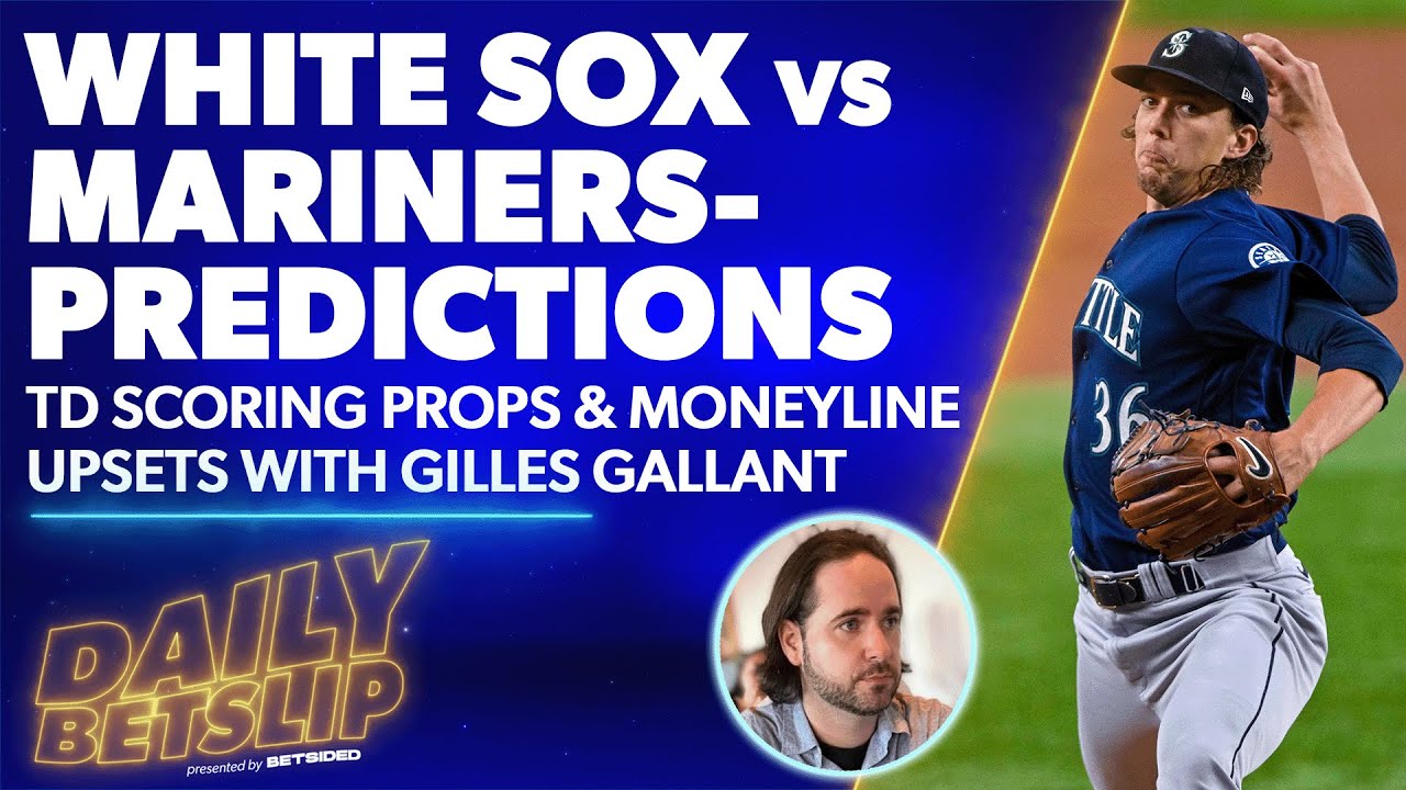 White Sox vs Mariners - Predictions | NFL Props & Upsets w/ Gilles Gallant | Daily Betslip (Sep 6)
