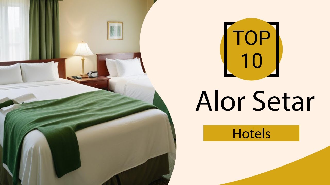Top 10 Best Hotels in Alor Setar | Alor Setar Best Hotels | Alor Setar Hotels | Malaysia