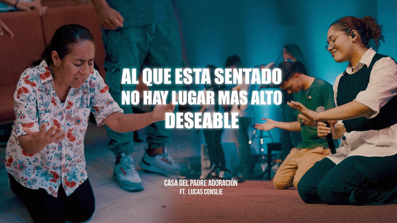 Al Que Esta Sentado  / No Hay Lugar Mas Alto | Casa del Padre Adoración Ft. @LucasConslieOficial