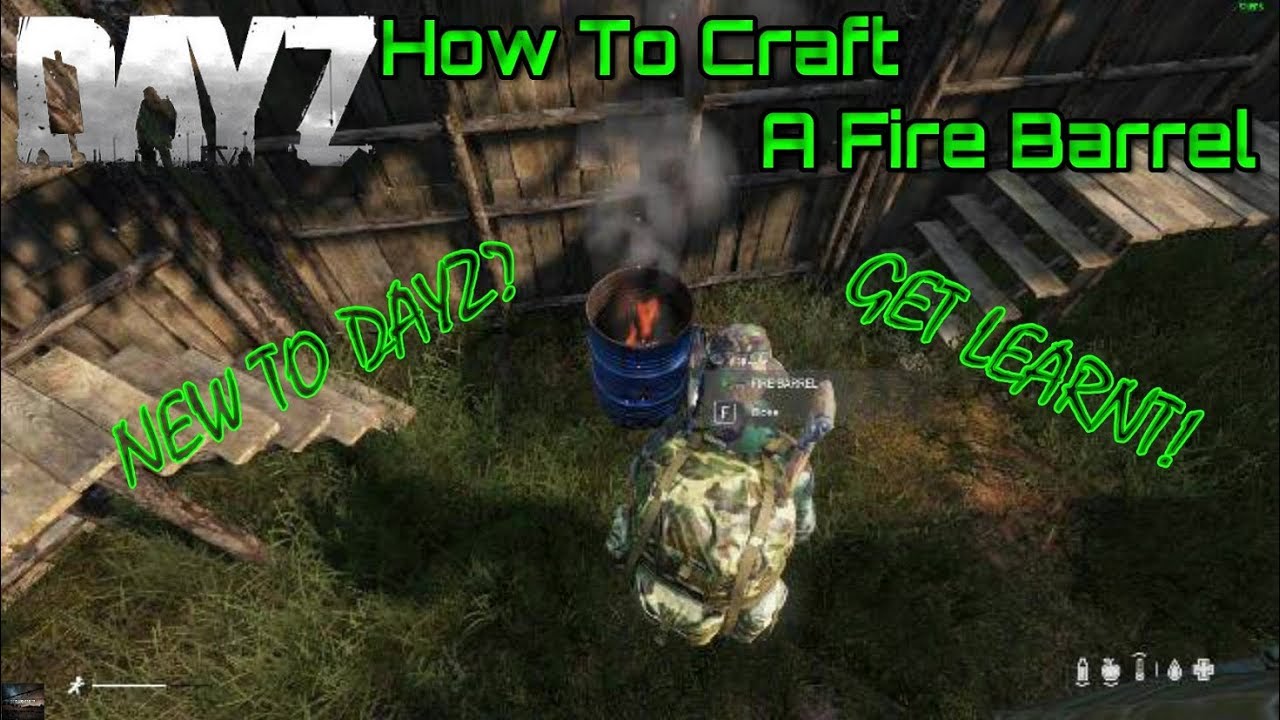 DayZ How To Craft A Fire Barrel