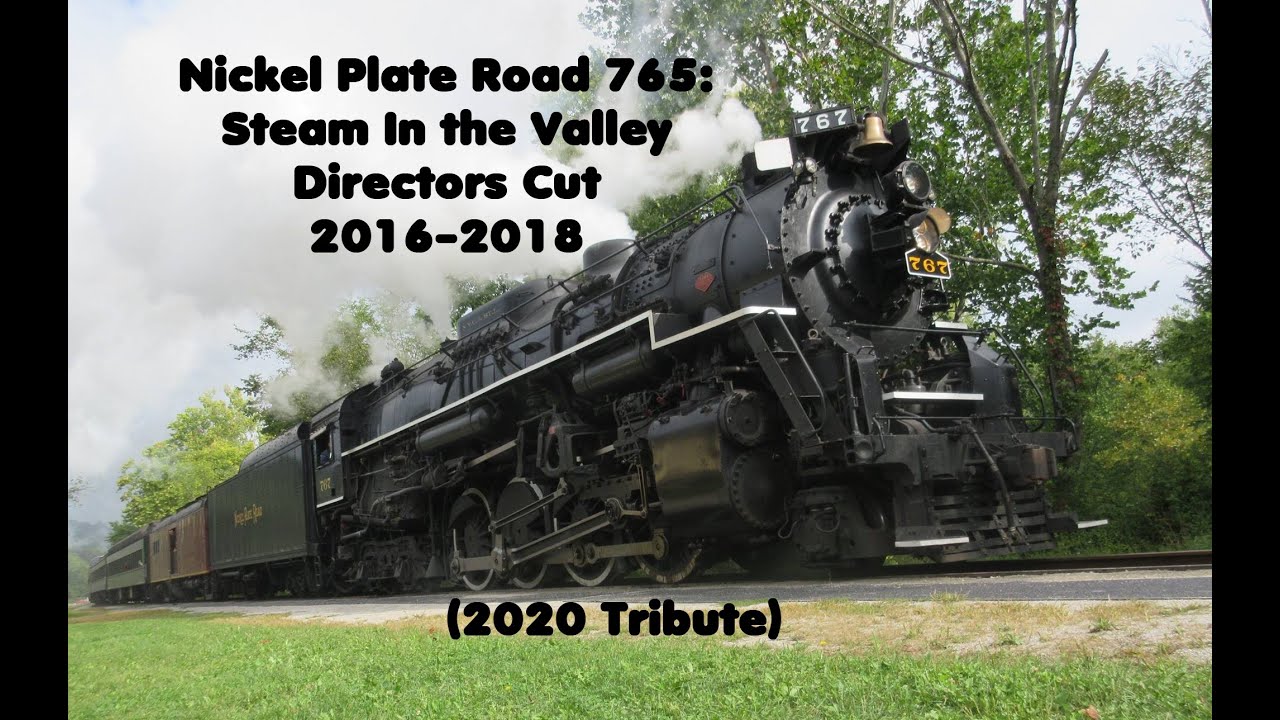 Nickel Plate Road 765: Steam In The Valley Directors Cut 2016-2018 (2020 Tribute)