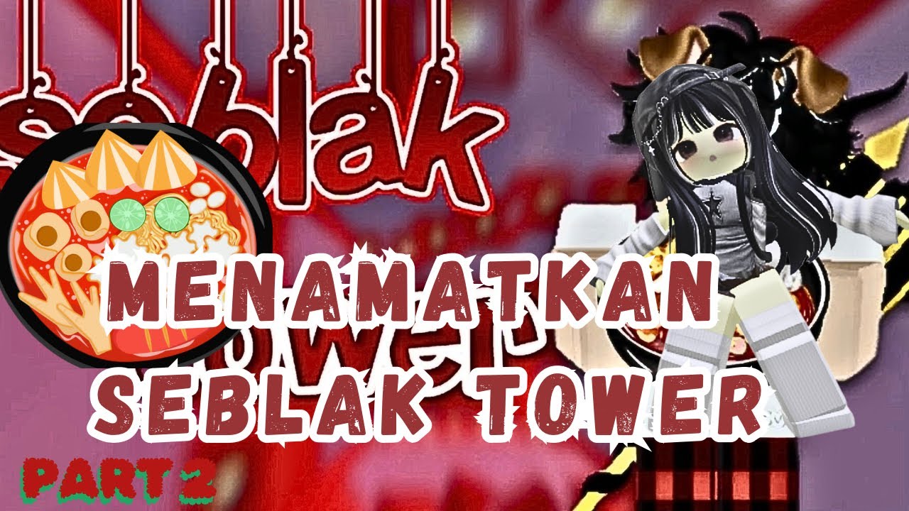 Main seblak tower sampai tamat!