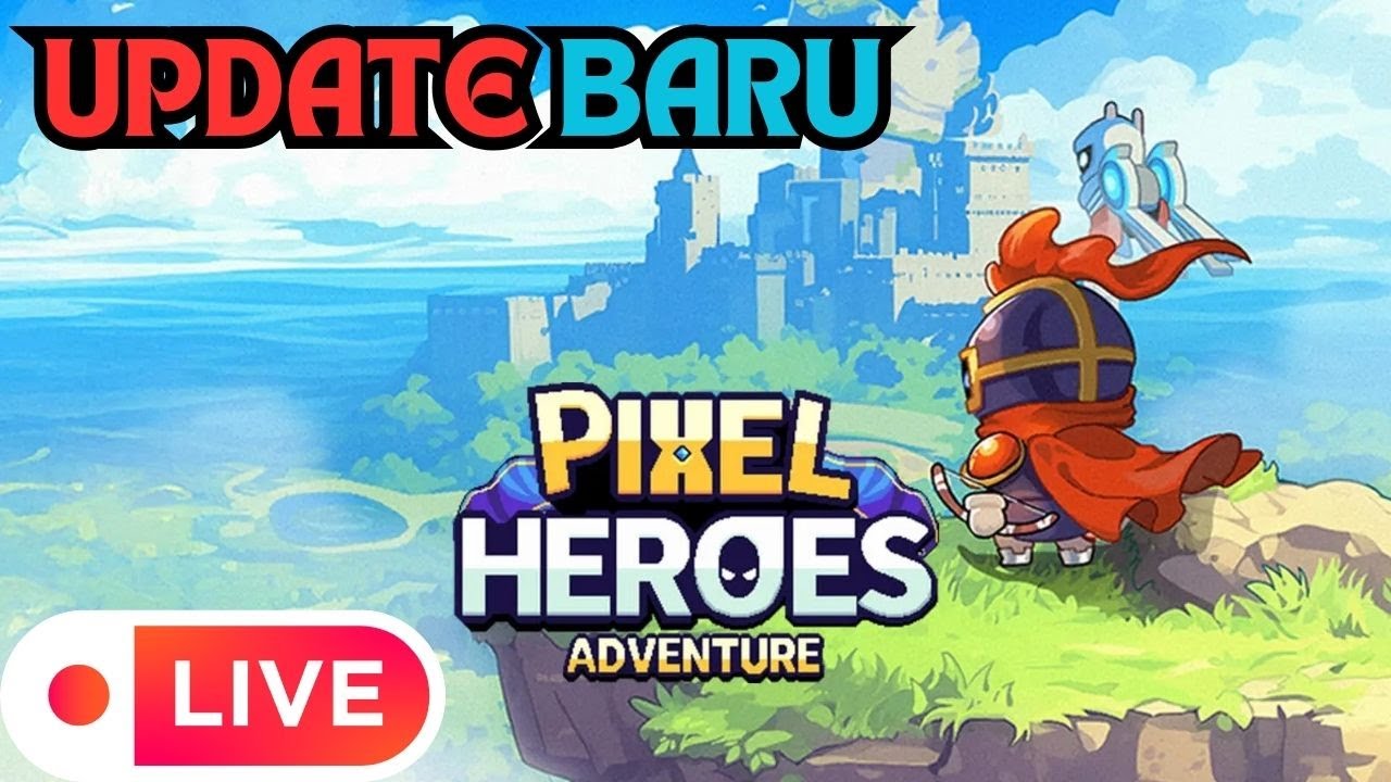 MAIN BENTAR AJA SEBELUM TIDUR PIXEL HEROES ADVENTURE