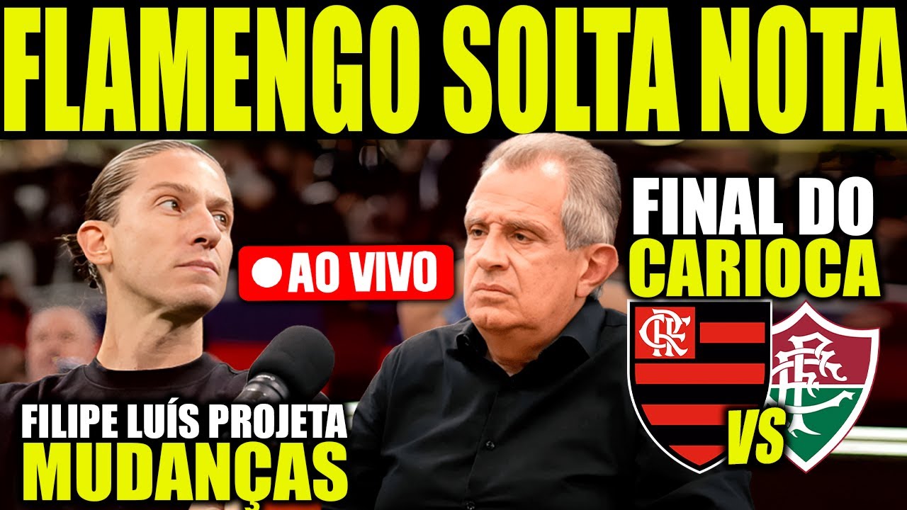 ⚠️ FLAMENGO SOLTA NOTA; FILIPE LUÍS PROJETA MUDANÇAS NO TIME; FINAL DO CARIOCA PODE TER FLA X FLU E+