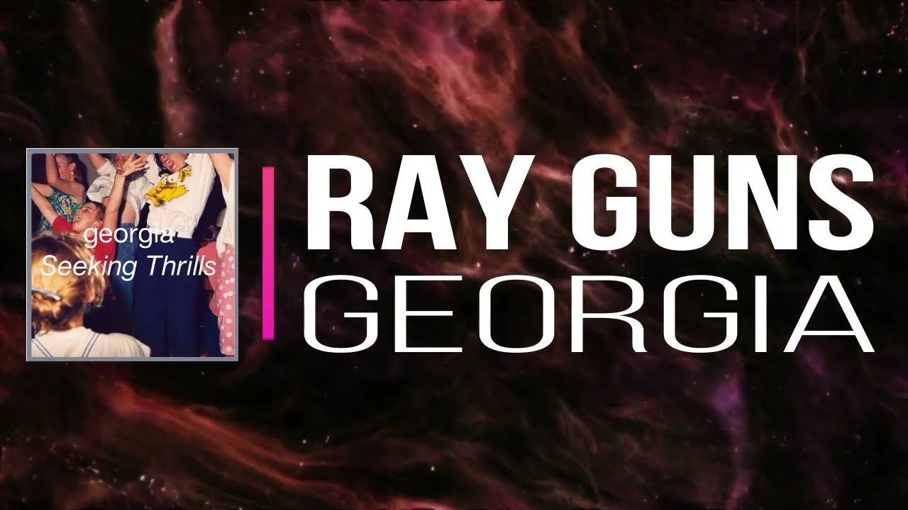 Georgia - Ray Guns (Lyrics)