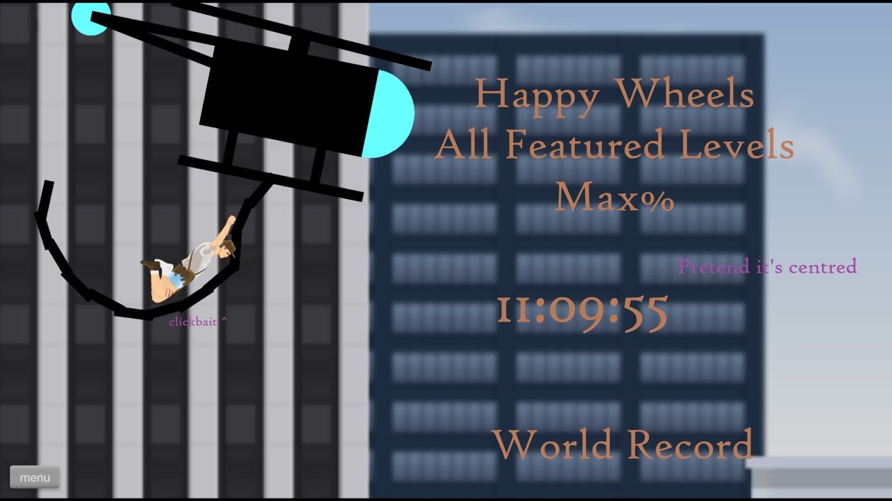 Happy Wheels AFL Max% in 11:09:55 (Part 1)