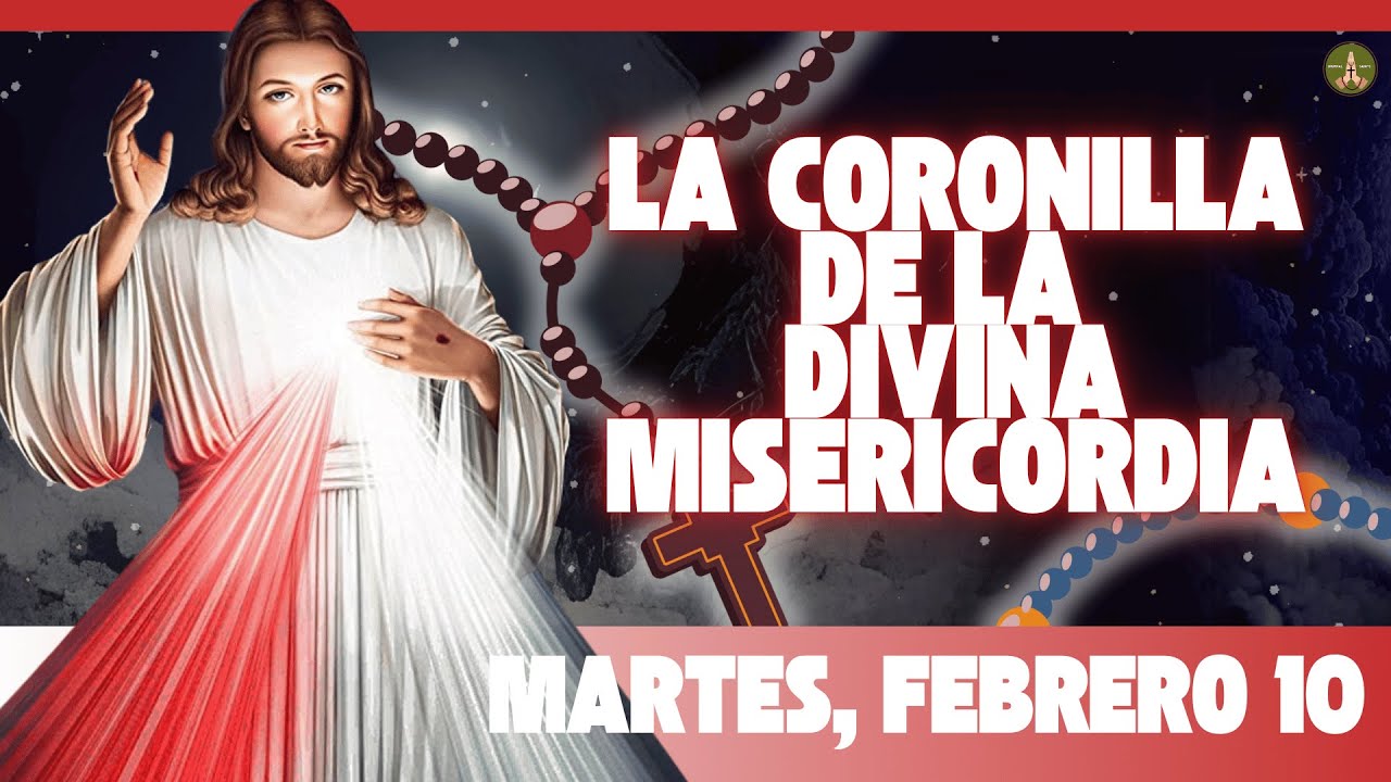 CORONILLA DE LA DIVINA MISERICORDIA (Martes, Febrero 10)