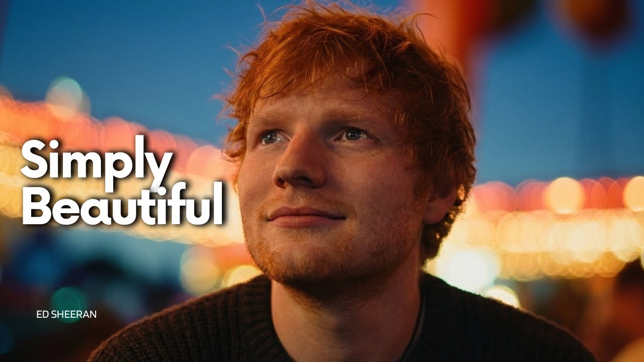 Ed Sheeran - Simply Beautiful | When Love Feels Safe (New Music Video)