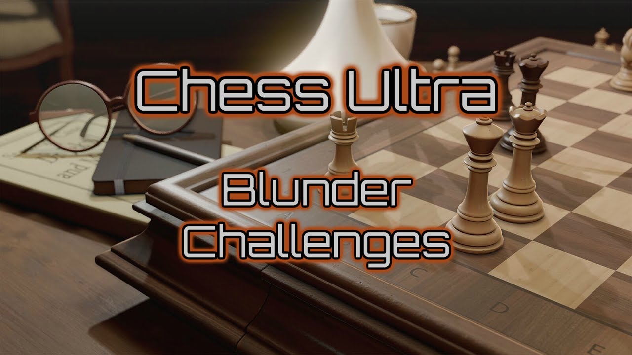 Chess Ultra | Historic Challenges 8-10 (Blunder #1, #2 and #3) (Xbox One, PS4, PC)