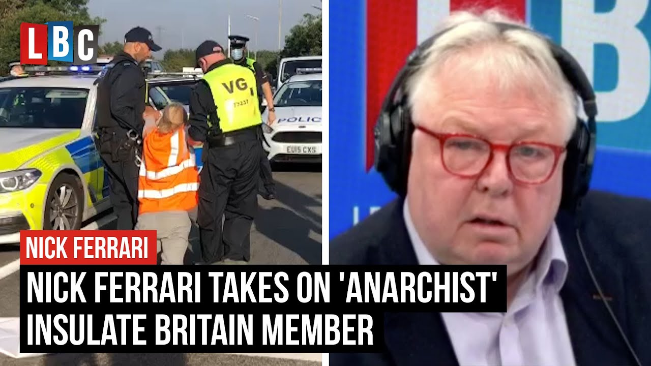 Nick Ferrari takes on 'anarchist' Insulate Britain member | LBC