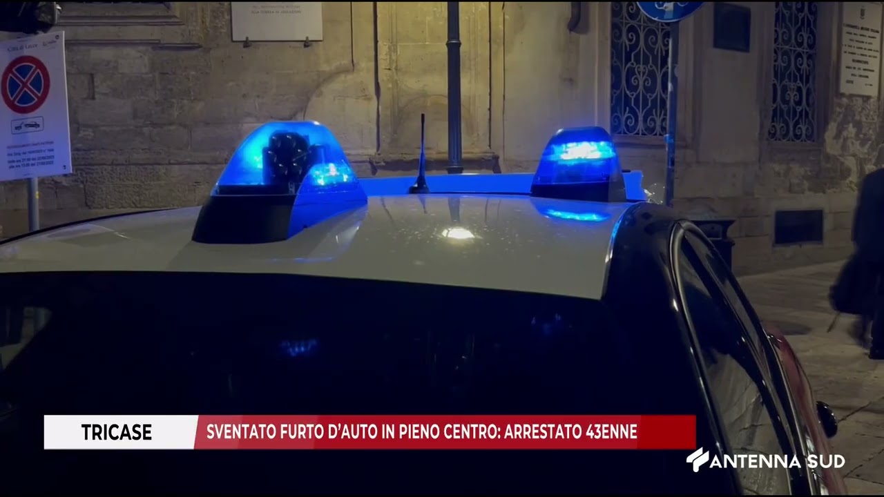07 FEBBRAIO 2026 TRICASE   SVENTATO FURTO D’AUTO IN PIENO CENTRO   ARRESTATO 43ENNE