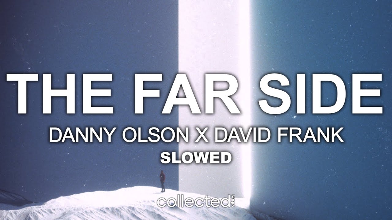 Danny Olson x David Frank - The Far Side [slowed]