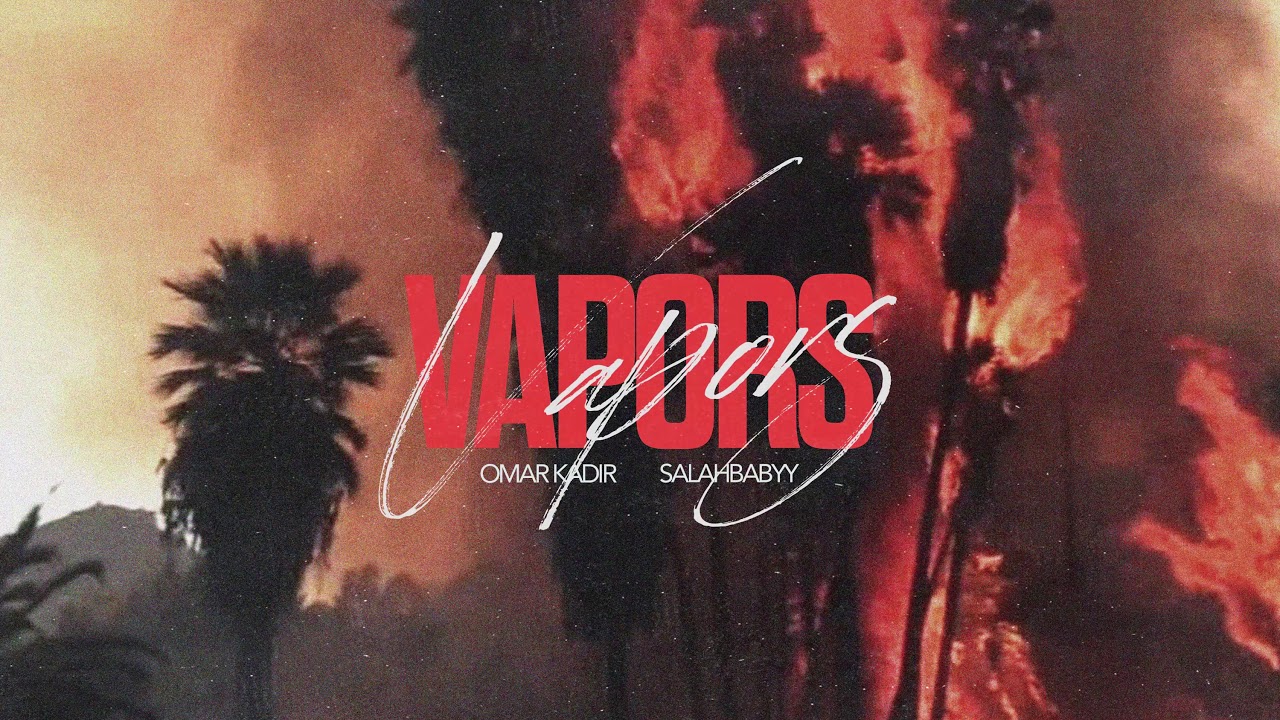 Omar Kadir & Salah Babyy - Vapors
