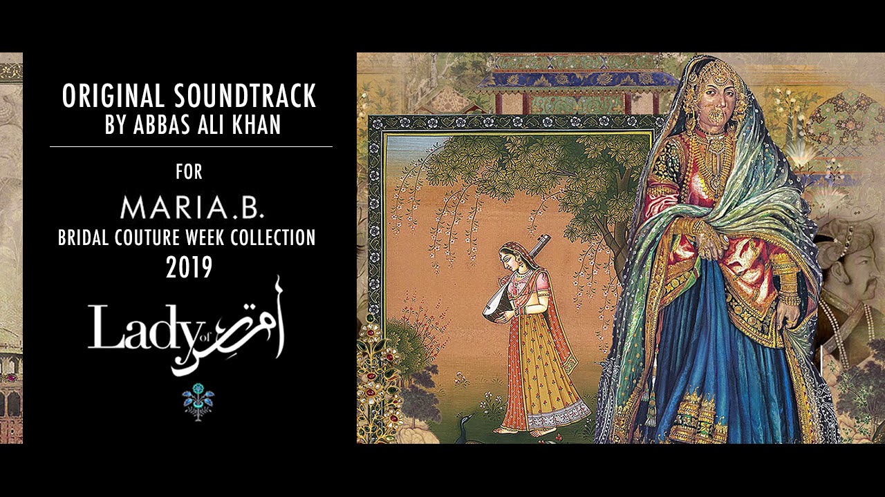 Original Soundtrack by Abbas Ali Khan for Maria. B. Bridal Couture Week Collection 2019