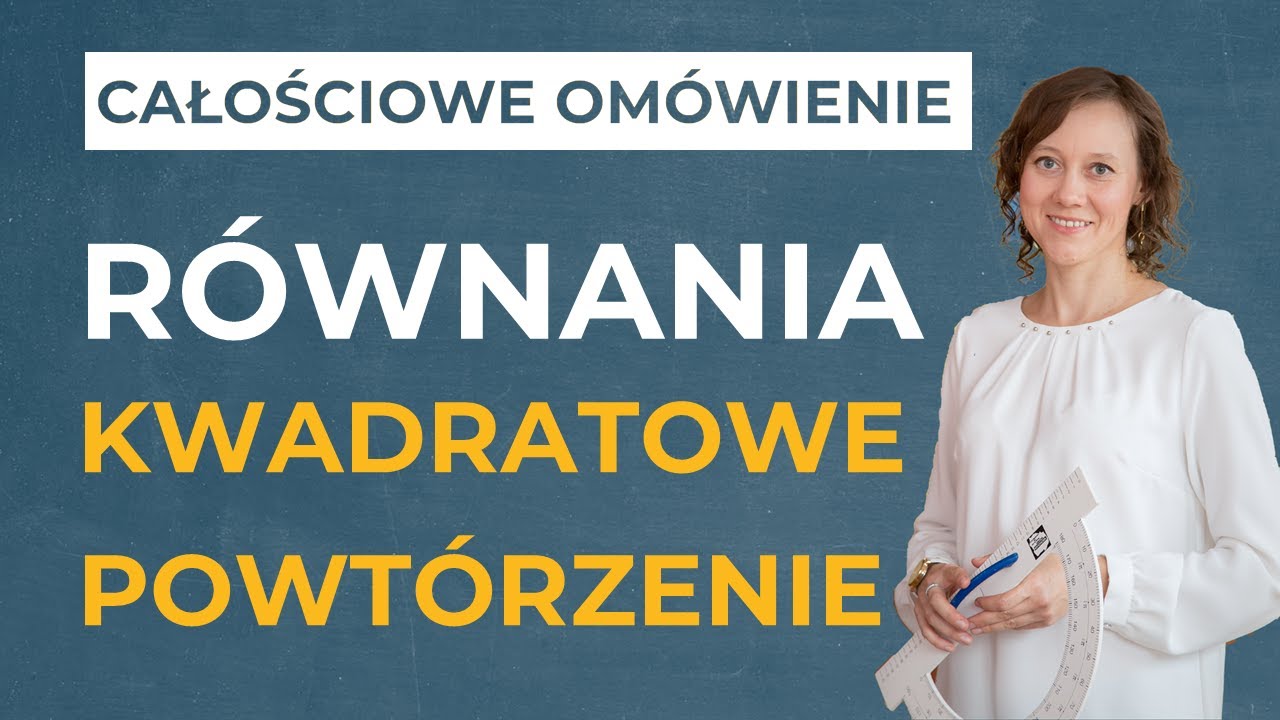 Równania kwadratowe [POWTÓRZENIE WIADOMOŚCI]