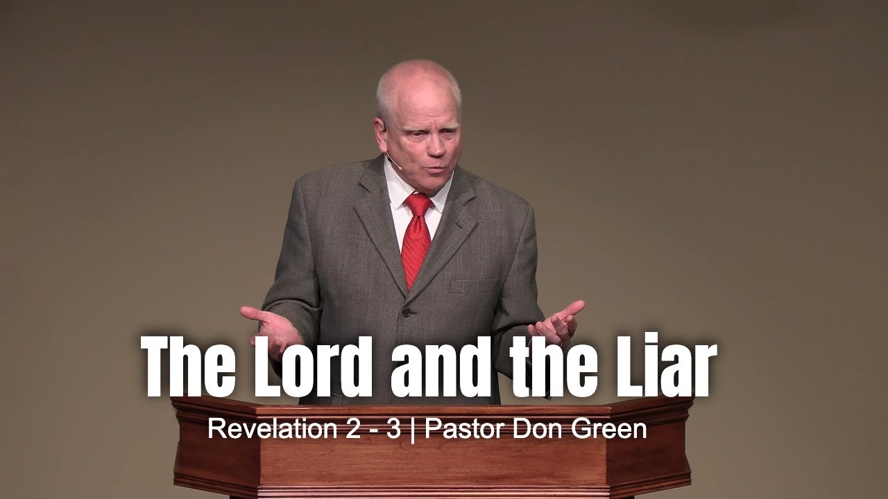 The Lord and the Liar (Revelation 2 — 3) Pastor Don Green