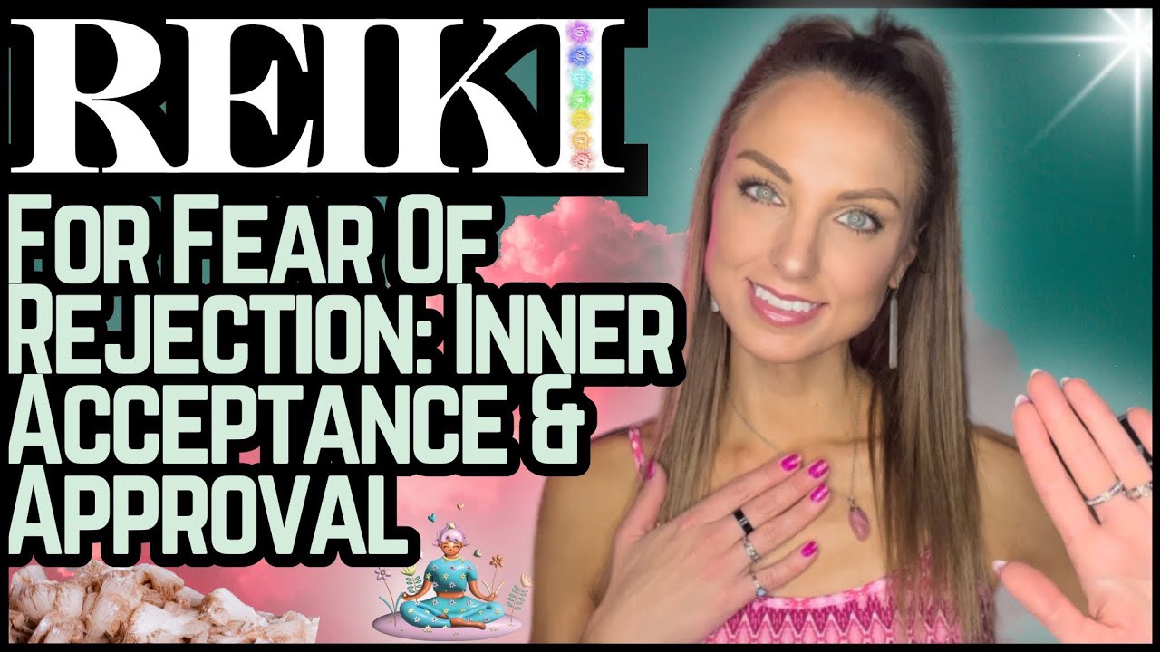 Reiki For Fear Of Rejection: Inner Acceptance & Approval | Energy Healing / ASMR
