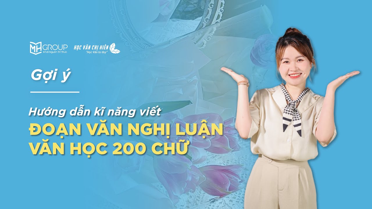 HƯỚNG DẪN KĨ NĂNG VIẾT ĐOẠN VĂN NGHỊ LUẬN VĂN HỌC 200 CHỮ || HỌC VĂN CHỊ HIÊN
