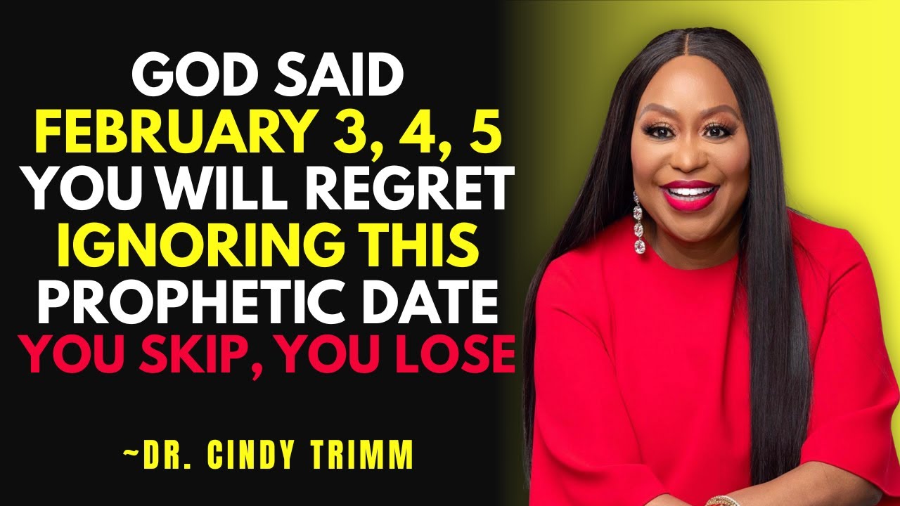 God Said February 3, 4, 5 — You Will Regret Ignoring This Prophetic Date | Dr. Cindy Trimm
