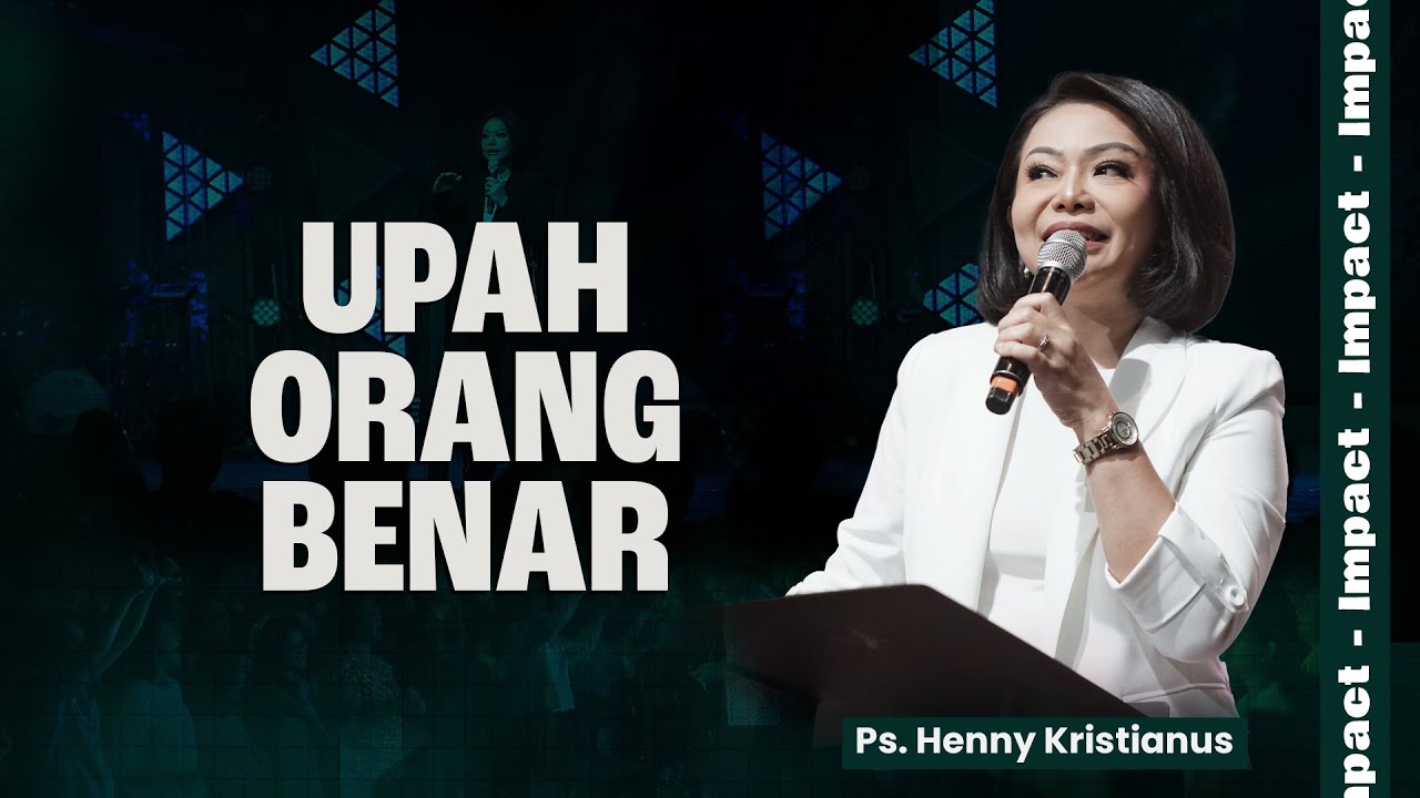 UPAH ORANG BENAR - PS. HENNY KRISTIANUS