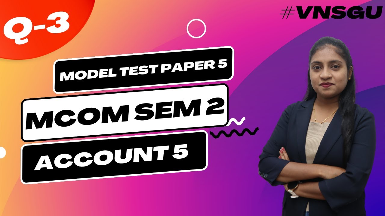 MCOM SEM 2 | ACCOUNT 5 | MODEL TEST PAPER 5 | QUESTION 3 | E-ABHYASU