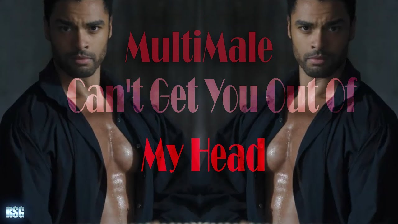 MultiMale / Can't Get You Out Of My Head 💕