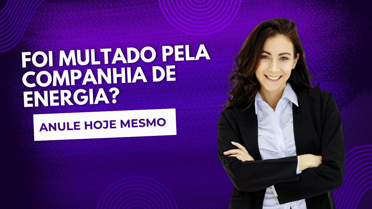 ANULE HOJE MESMO SUA MULTA DE ENERGIA ELÉTRICA 