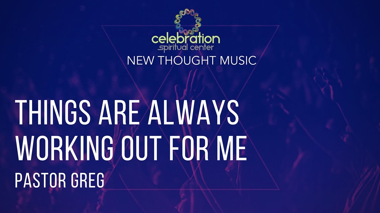 New Thought Music: Things Are Always Working Out For Me