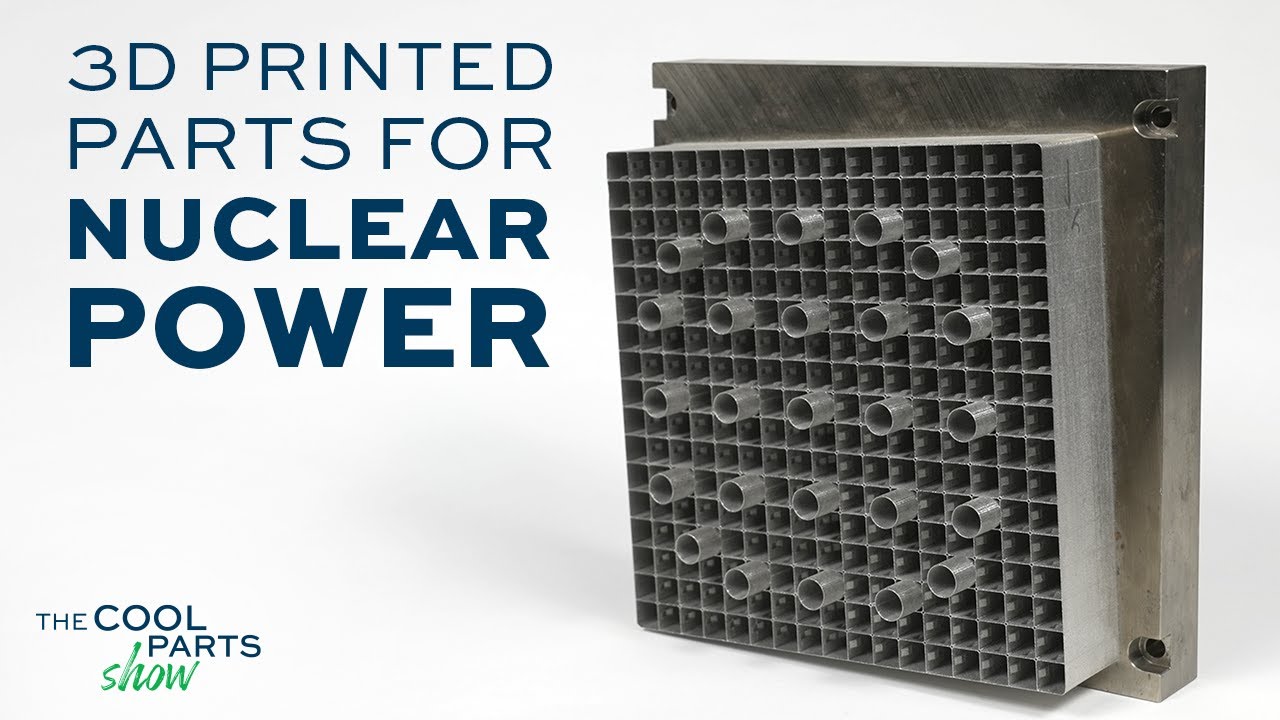 3D Printing Speeds Up Nuclear Power Part Production | The Cool Parts Show