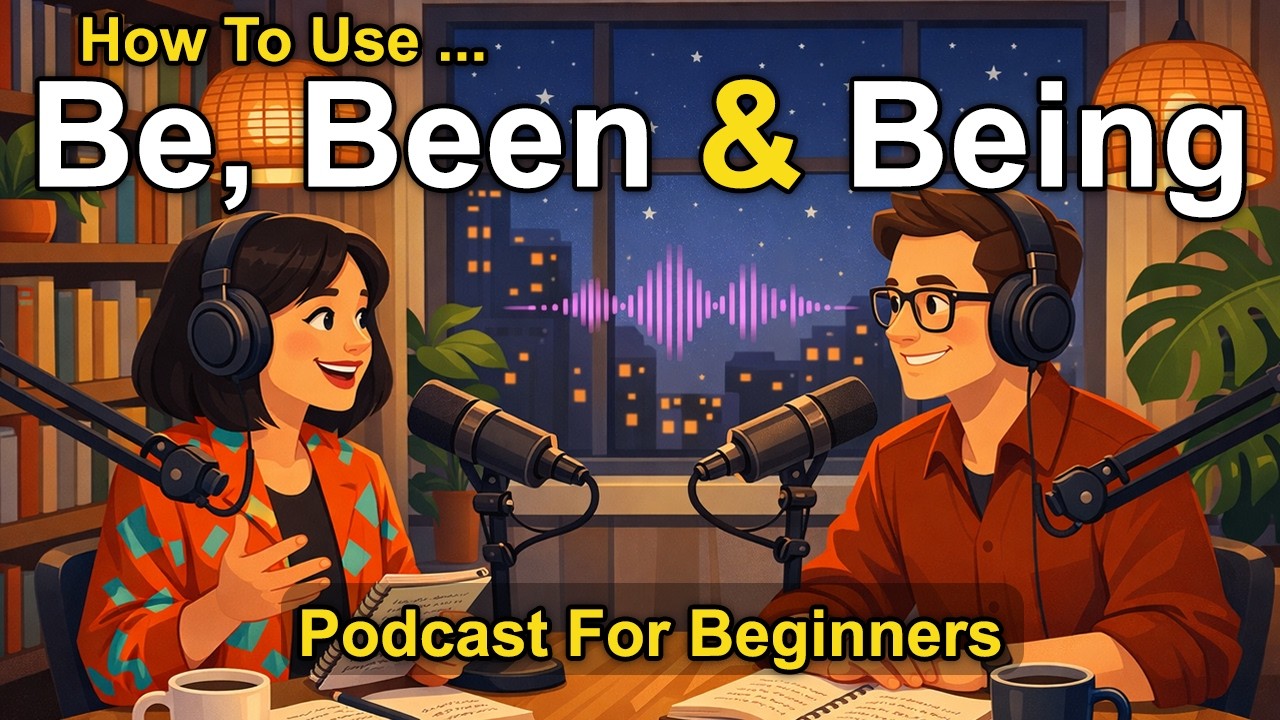 Learn How to Use “Be, Been & Being” in English | Easy English Conversation for Beginners A1–B2