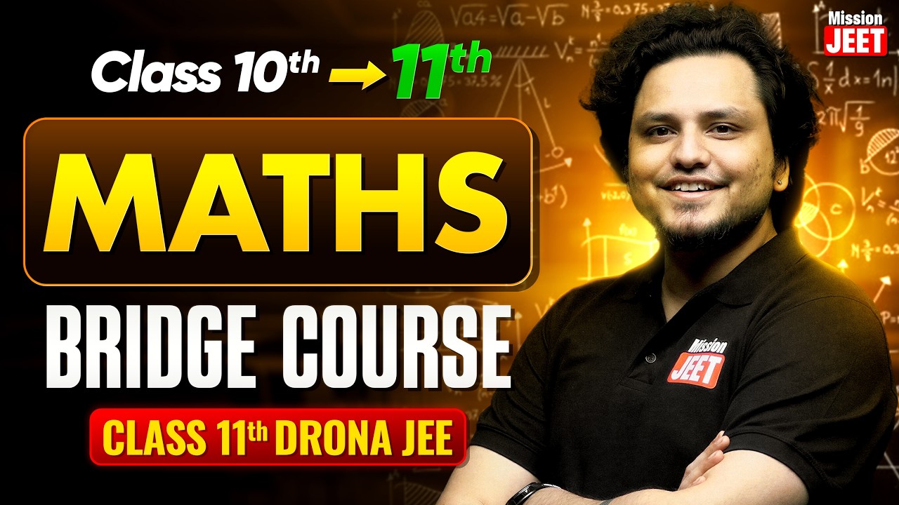 Class 11th - Mathematics Bridge Course 🔥 | Mission JEET