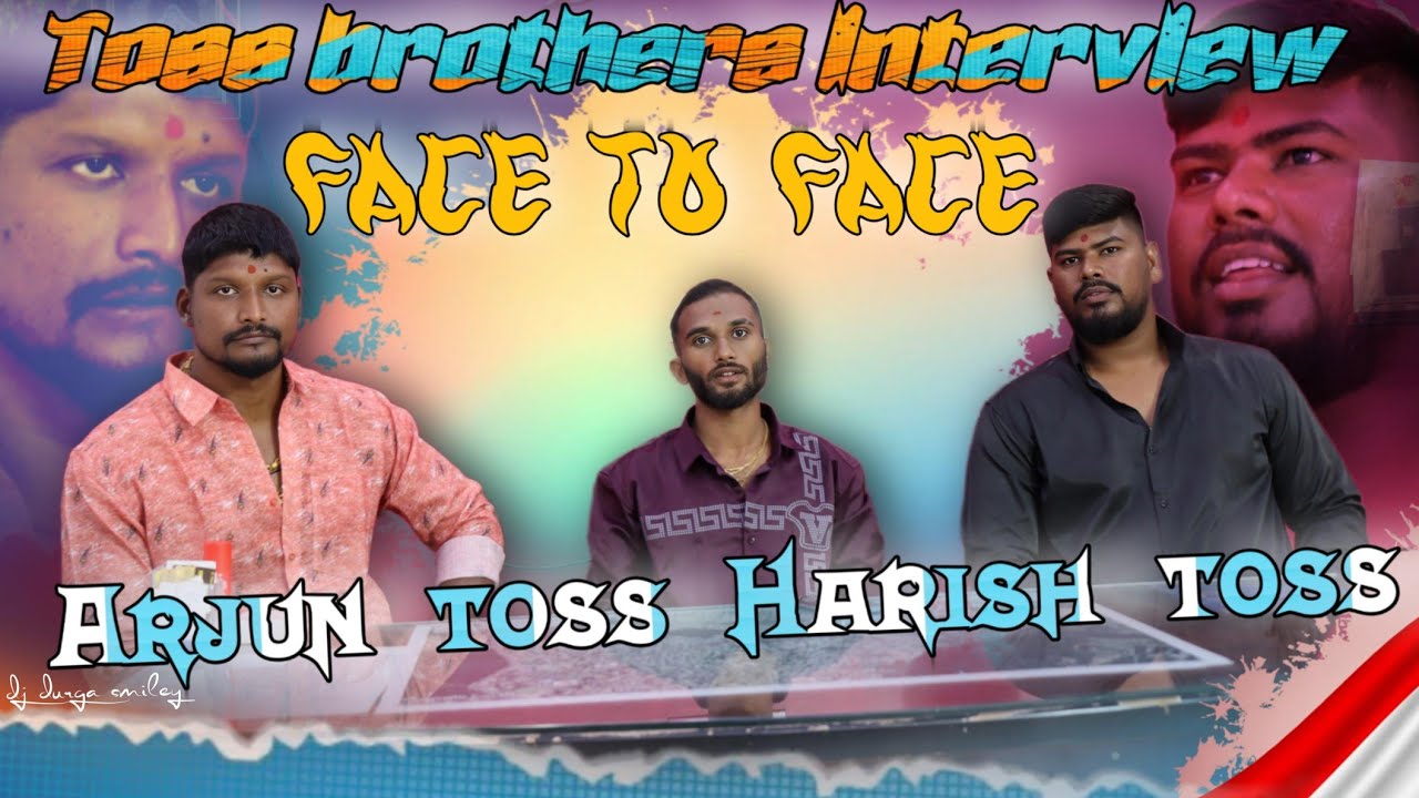 TOSS BROTHERS || INTERVIEW || FACE TO FACE 👀 ARJUN TOSS HARISH TOSS #trending