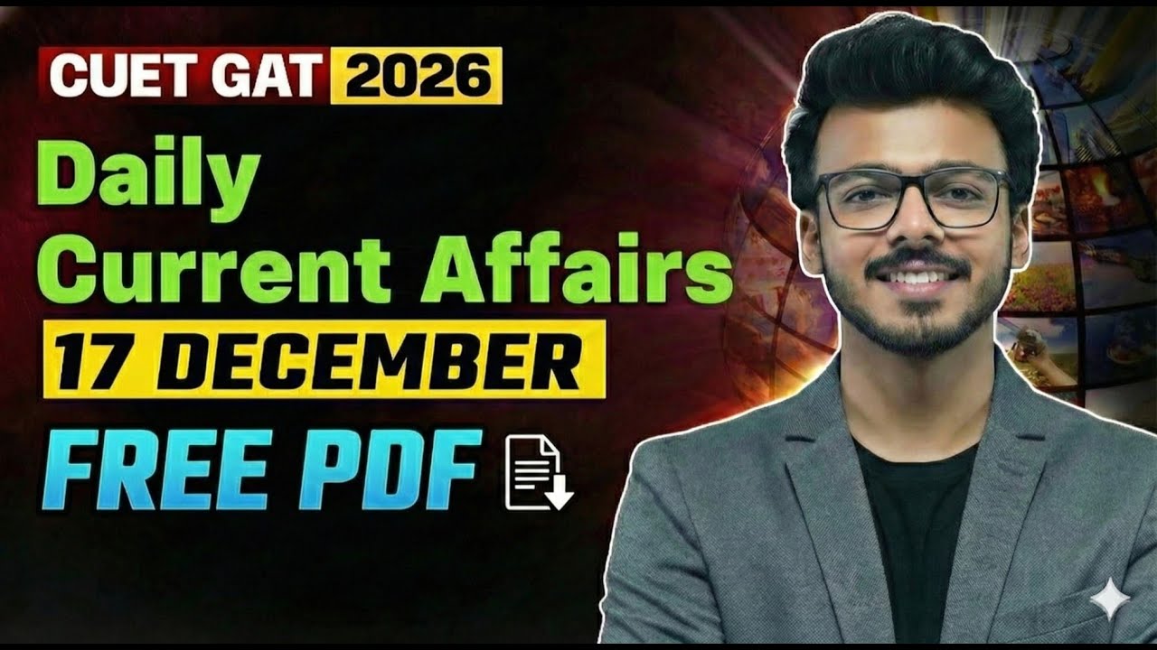17 December Current Affairs | CUET GAT 2026 | By Harsh Soni Sir