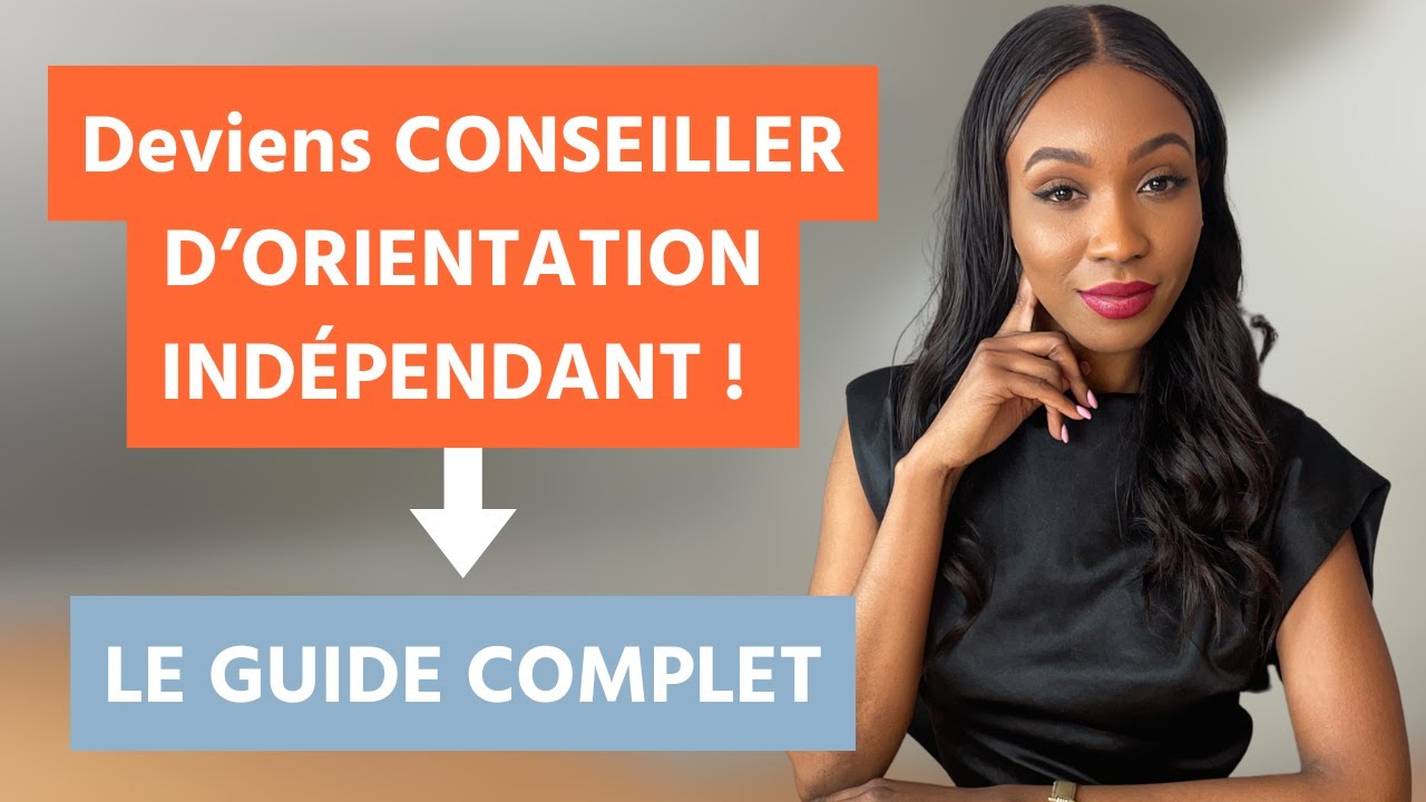 Comment devenir conseiller d'orientation indépendant ? LE GUIDE COMPLET